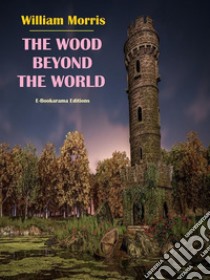 The Wood Beyond the World. E-book. Formato EPUB ebook di William Morris