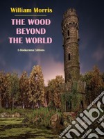 The Wood Beyond the World. E-book. Formato EPUB ebook