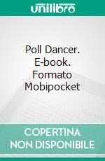 Poll Dancer. E-book. Formato Mobipocket ebook