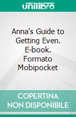 Anna's Guide to Getting Even. E-book. Formato Mobipocket ebook