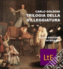 Trilogia della villeggiatura. E-book. Formato EPUB ebook di Carlo Goldoni