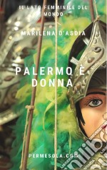 Palermo è donnaIl lato femminile del mondo. E-book. Formato EPUB ebook