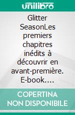 Glitter SeasonLes premiers chapitres inédits à découvrir en avant-première. E-book. Formato EPUB ebook