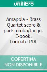 Amapola - Brass Quartet score & partsrumba/tango. E-book. Formato PDF