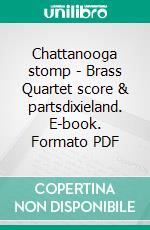 Chattanooga stomp - Brass Quartet score & partsdixieland. E-book. Formato PDF ebook di Joe 