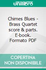 Chimes Blues - Brass Quartet score & parts. E-book. Formato PDF ebook di Joe 