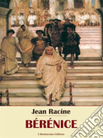 Bérénice. E-book. Formato EPUB ebook di Jean Racine