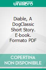 Diable, A DogClassic Short Story. E-book. Formato PDF ebook