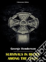 Survivals in Belief Among the Celts. E-book. Formato EPUB ebook