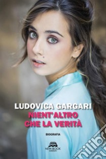 Nient'altro che la verità. E-book. Formato EPUB ebook di Ludovica Gargari