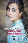 Nient'altro che la verità. E-book. Formato EPUB ebook di Ludovica Gargari