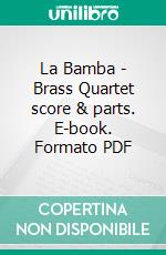 La Bamba - Brass Quartet score & parts. E-book. Formato PDF ebook di Francesco Leone