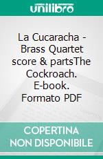 La Cucaracha - Brass Quartet score & partsThe Cockroach. E-book. Formato PDF ebook di Francesco Leone