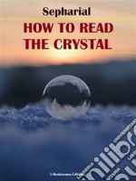 How to Read the Crystal. E-book. Formato EPUB ebook