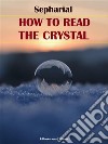 How to Read the Crystal. E-book. Formato EPUB ebook