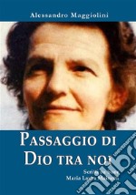 Passaggio di Dio tra noi. Scritti su Suor Maria Laura Mainetti. E-book. Formato PDF ebook