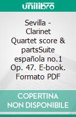 Sevilla - Clarinet Quartet score & partsSuite española no.1 Op. 47. E-book. Formato PDF ebook