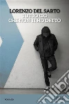 Tutto ciò che non ti ho detto. E-book. Formato EPUB ebook di Lorenzo del Sarto