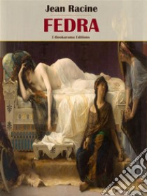 Fedra. E-book. Formato EPUB ebook di Jean Racine