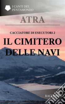 Cacciatore di esecutori 2: Il cimitero delle navi. E-book. Formato PDF ebook di Atra