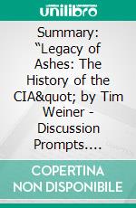 Summary: “Legacy of Ashes: The History of the CIA