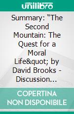 Summary: “The Second Mountain: The Quest for a Moral Life