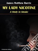 My Lady Nicotine. E-book. Formato EPUB ebook