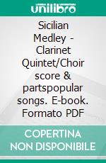 Sicilian Medley - Clarinet Quintet/Choir score & partspopular songs. E-book. Formato PDF ebook di Francesco Leone