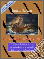 La Riconquista di MompracemEdizione integrale con annotazioni e glossario dei termini salgariani. E-book. Formato EPUB