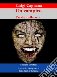Un vampiro - Fatale influssoEdizione annotata. E-book. Formato EPUB ebook