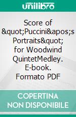 Score of &quot;Puccini&apos;s Portraits&quot; for Woodwind QuintetMedley. E-book. Formato PDF ebook