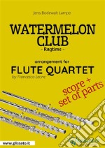 Watermelon Club -  Flute Quartet score & partsRagtime. E-book. Formato PDF ebook