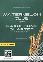 Watermelon Club - Saxophone Quartet score & partsRagtime. E-book. Formato PDF ebook