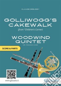 Golliwogg's Cakewalk - Woodwind Quintet score & partsChildren's Corner. E-book. Formato PDF ebook di Claude Debussy