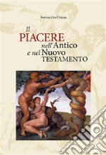 Il piacere nell&apos;Antico e nel Nuovo Testamento. E-book. Formato EPUB