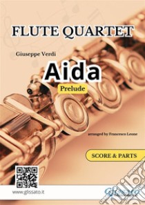 Aida (prelude) Flute Quartet - Score & Parts. E-book. Formato PDF ebook di Giuseppe Verdi