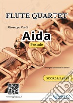 Aida (prelude) Flute Quartet - Score & Parts. E-book. Formato PDF ebook