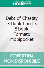 Debt of Chastity 3 Book Bundle. E-book. Formato Mobipocket ebook di Amber Cove