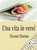 Una vita in versi . E-book. Formato Mobipocket ebook