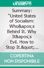 Summary: “United States of Socialism: Who's Behind It. Why It's Evil. How to Stop It.