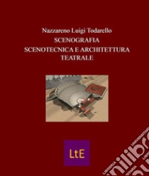 Scenografia Scenotecnica e Architettura teatrale. E-book. Formato EPUB ebook di Nazzareno Luigi Todarello