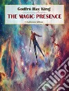 The Magic Presence. E-book. Formato EPUB ebook di Godfré Ray King