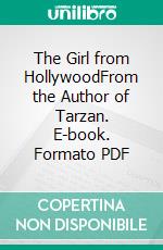 The Girl from HollywoodFrom the Author of Tarzan. E-book. Formato PDF ebook di Edgar Rice Burroughs