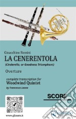 Score of &quot;La Cenerentola&quot; for Woodwind QuintetCinderella, or Goodness Triumphant - Overture. E-book. Formato PDF ebook