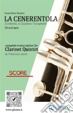 Score of &quot;La Cenerentola&quot; for Clarinet Quintet(Cinderella, or Goodness Triumphant) overture. E-book. Formato PDF ebook