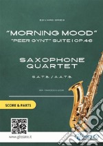 Saxophone Quartet score &amp; parts: Morning Mood by Grieg&quot;Peer Gynt&quot; Suite I op. 46. E-book. Formato PDF ebook