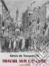 Travail sur l’Algérie. E-book. Formato EPUB ebook di Alexis de Tocqueville