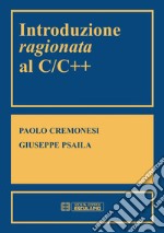 Introduzione ragionata al C/C++. E-book. Formato PDF ebook