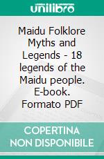 Maidu Folklore Myths and Legends - 18 legends of the Maidu people. E-book. Formato PDF ebook