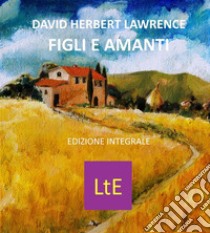 Figli e amanti. E-book. Formato EPUB ebook di David Herbert Lawrence